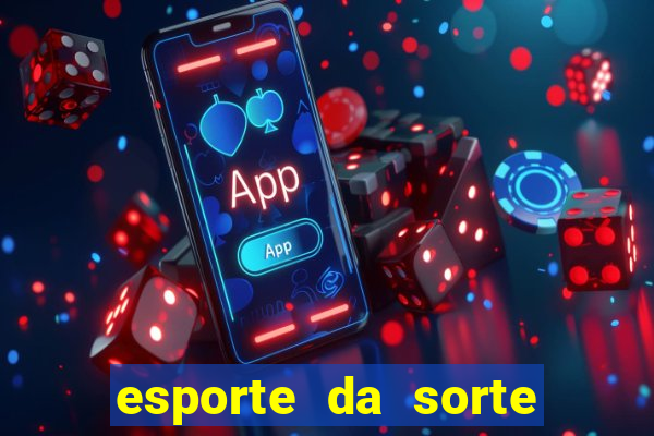 esporte da sorte deposito minimo